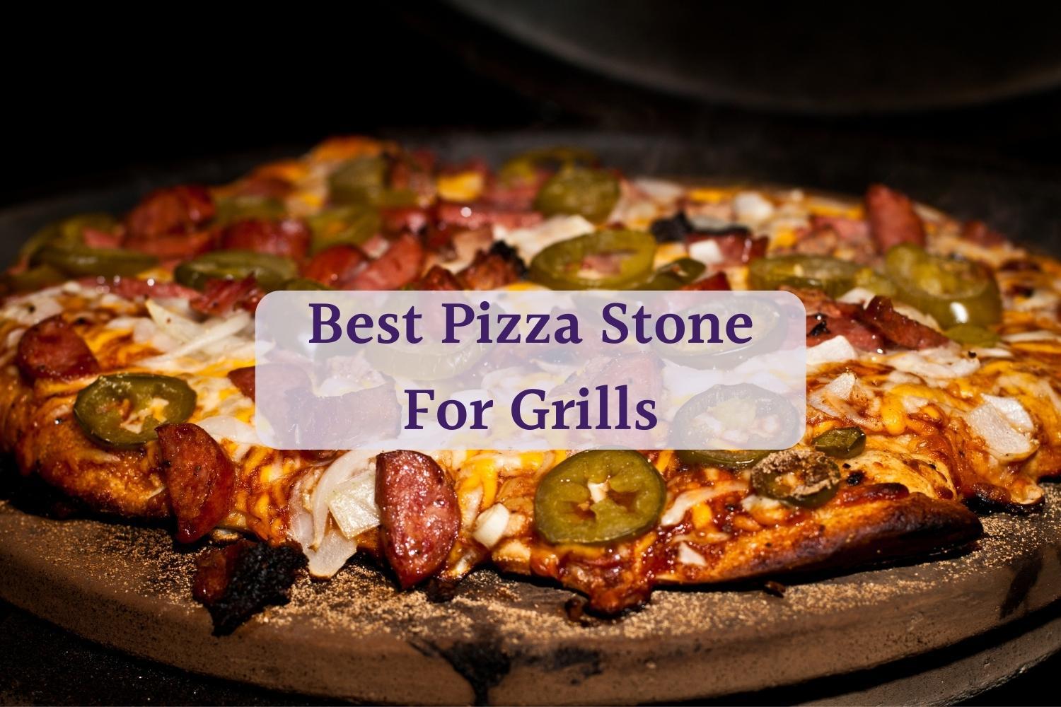 Best Pizza Stone For Grill (Slicing The Flame For 2024)
